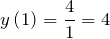 \[y\left(1\right)=\frac{4}{1}=4\]