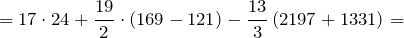 \[=17\cdot 24+\frac{19}{2}\cdot \left(169-121\right)-\frac{13}{3}\left(2197+1331\right)=\]