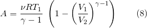 \[A=\frac{\nu RT_1}{\gamma -1}\ \left(1-{\left(\frac{V_1}{V_2}\right)}^{\gamma -1}\right) \qquad(8)\]