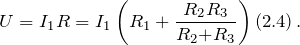 \[U=I_1R=I_1\left(R_1+\frac{R_2R_3}{R_2{+R}_3}\right)\left(2.4\right).\]