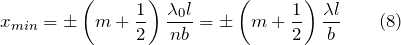 \[x_{min}=\pm \left(m+\frac{1}{2}\right)\frac{{\lambda}_0l}{nb}=\pm \left(m+\frac{1}{2}\right)\frac{\lambda l}{b} \qquad (8) \]