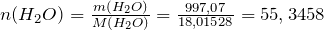 n(H_2O)=\frac{m(H_2O)}{M(H_2O)} = \frac{997,07}{18,01528}=55,3458