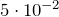 5\cdot 10^{-2}