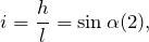 \[i=\frac{h}{l}=\sin\alpha (2),\]