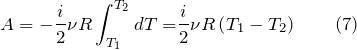 \[A=-\frac{i}{2}\nu R\int^{T_2}_{T_1}{dT=}\frac{i}{2}\nu R\left(T_1-T_2\right) \qquad (7)\]