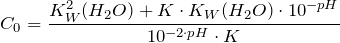 \[ C_0 = \frac{K_W^2(H_2O) + K \cdot K_W(H_2O) \cdot 10^{-pH}}{10^{-2 \cdot pH} \cdot K} \]
