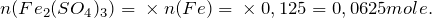 \[n(Fe_2(SO_4)_3) = ½ \times n(Fe) = ½ \times 0,125 = 0,0625 mole.\]