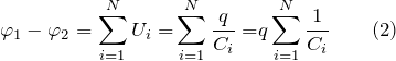 \[{\varphi}_1-{\varphi}_2=\sum^N_{i=1}{U_i=}\sum^N_{i=1}{\frac{q}{C_i}=}q\sum^N_{i=1}{\frac{1}{C_i}} \qquad (2) \]