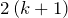 2\left(k+1\right)