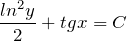 \[\frac{ln^{2}y}{2} + tgx = C\]