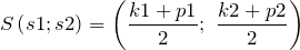 \[S\left(s1;s2\right)=\left(\frac{k1+p1}{2};\ \frac{k2+p2}{2}\right)\]