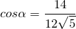\[\\cos\alpha = \frac{14}{12\sqrt{5}}\]