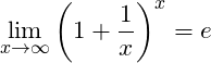 \[ \underset{x\to \infty }{\mathop{\lim }}\,{{\left( 1+\frac{1}{x} \right)}^{x}}=e \]