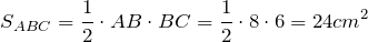 \[S_{ABC} =\frac{1}{2} \cdot AB\cdot BC=\frac{1}{2} \cdot 8\cdot 6=24 cm ^{2} \]
