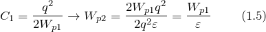 \[C_1=\frac{q^2}{2W_{p1}}\to W_{p2}=\frac{2W_{p1}q^2}{2q^2\varepsilon }=\frac{W_{p1}}{\varepsilon }\  \qquad(1.5)\]