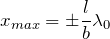 \[x_{max}=\pm \frac{l}{b} \lambda_0\]