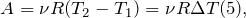 \[A=\nu R (T_2-T_1) =\nu R\Delta T (5),\]