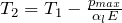 T_2=T_1-\frac{p_{max}}{{\alpha }_lE}