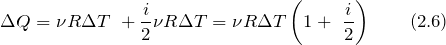\[\Delta Q=\nu R\Delta T\ +\frac{i}{2}\nu R\Delta T=\nu R\Delta T\left(1+\ \frac{i}{2}\right) \qquad(2.6)\]