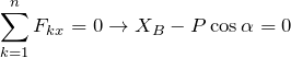 \[\sum_{k=1}^{n}F_{kx} =0\to X_{B} -P \cos \alpha =0\]