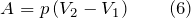 \[A=p\left(V_2-V_1\right) \qquad(6)\]