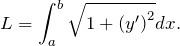 \[L=\int^b_a{\sqrt{1+{\left(y'\right)}^2}dx}.\]
