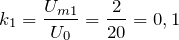 \[k_1=\frac{U_{m1}}{U_0}=\frac{2}{20}=0,1\]