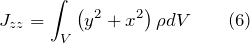 \[J_{zz}=\int_V{\left(y^2+x^2\right)\rho dV} \qquad(6)\]