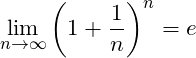 \[ \underset{n\to \infty }{\mathop{\lim }}\,{{\left( 1+\frac{1}{n} \right)}^{n}}=e \]