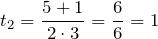 \[t_2=\frac{5+1}{2\cdot 3}=\frac{6}{6}=1\]