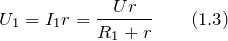 \[U_1=I_1r=\frac{Ur}{R_1+r} \qquad (1.3)\]