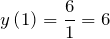 \[y\left(1\right)=\frac{6}{1}=6\]