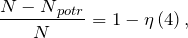 \[\frac{{N-N}_{potr}}{N}=1-\eta \left(4\right),\]