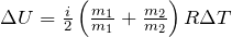 \Delta U=\frac{i}{2}\left(\frac{m_1}{m_1}+\frac{m_2}{m_2}\right)R\Delta T