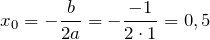 \[x_0=-\frac{b}{2a}=-\frac{-1}{2\cdot 1}=0,5\]