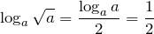 \[\log _{a} \sqrt{a} =\frac{\log _{a} a}{2} =\frac{1}{2} \]
