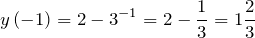 \[y\left(-1\right)=2-3^{-1}=2-\frac{1}{3}=1\frac{2}{3}\]