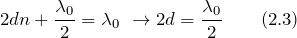 \[2dn+\frac{{\lambda}_0}{2}=\lambda_0\ \to 2d=\frac{{\lambda}_0}{2} \qquad (2.3)\]