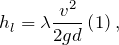 \[h_l=\lambda \frac{v^2}{2gd}\left(1\right),\]
