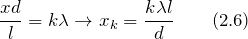 \[\frac{xd}{l}=k\lambda \to x_k=\frac{k\lambda l}{d} \qquad (2.6)\]
