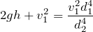 \[2gh+v^2_1=\frac{v^2_1d^4_1}{d^4_2} \]