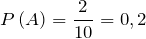 \[P\left(A\right)=\frac{2}{10} =0,2\]