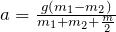 a=\frac{g\left(m_1-m_2\right)}{m_1{+m}_2+\frac{m}{2}}