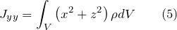 \[J_{yy}=\int_V{\left(x^2+z^2\right)\rho dV} \qquad(5)\]