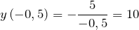\[y\left(-0,5\right)=-\frac{5}{-0,5}=10\]