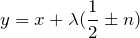 \[y=x+\lambda ( \frac{1}{2} \pm n) \]