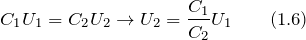 \[C_1U_1=C_2U_2\to U_2=\frac{C_1}{C_2}U_1 \qquad (1.6) \]