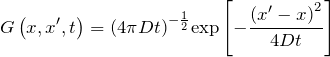 \[G\left(x,x',t\right)=({4\pi Dt)}^{-\frac{1}{2}}{\exp \left[-\frac{{\left(x'-x\right)}^2}{4Dt}\right]\ }\]