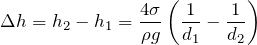 \[\Delta h=h_2-h_1=\frac{4\sigma }{\rho g}\left(\frac{1}{d_1}-\frac{1}{d_2}\right)\]