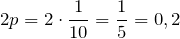 \[2p=2\cdot \frac{1}{10} =\frac{1}{5}=0,2\]